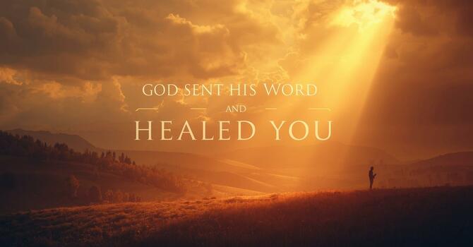 God Sent His Word and Healed You image