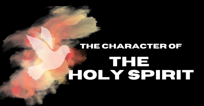 The Character of the Holy Spirit