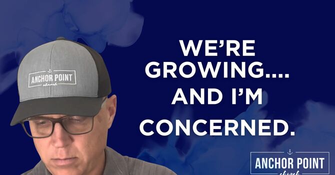 We're Growing...and I'm Concerned