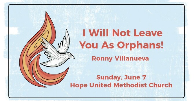 I Will Not Leave You As Orphans!