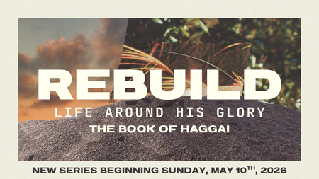 Rebuild Life Around His Glory