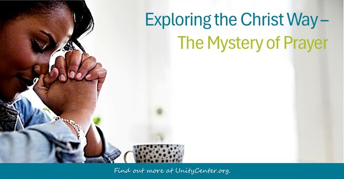 Exploring the Christ Way - The Mystery of Prayer