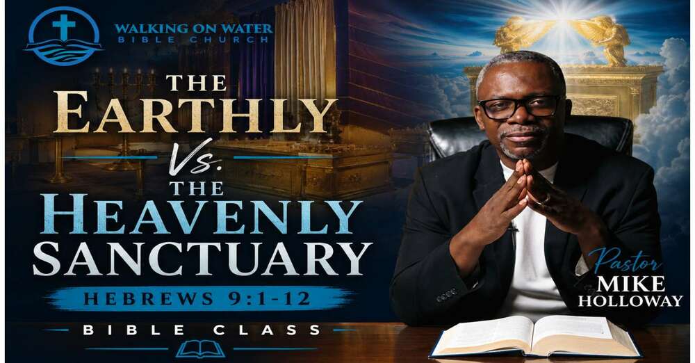 The Earthly Vs. The Heavenly Sanctuary” - Hebrews 9:1-12