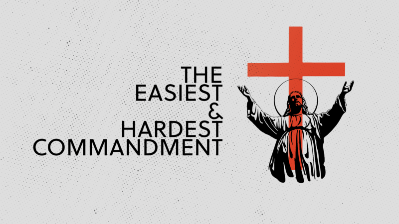 The Easiest and Hardest Commandment