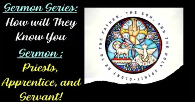 Who Are We: Priests, Apprentices, & Servants