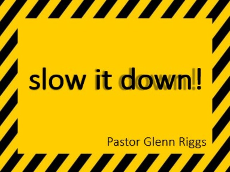 slow it down!