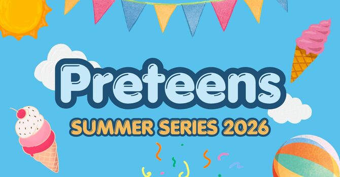 Preteens Summer Series