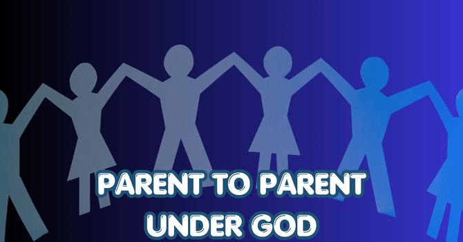 Parent to parent Under God