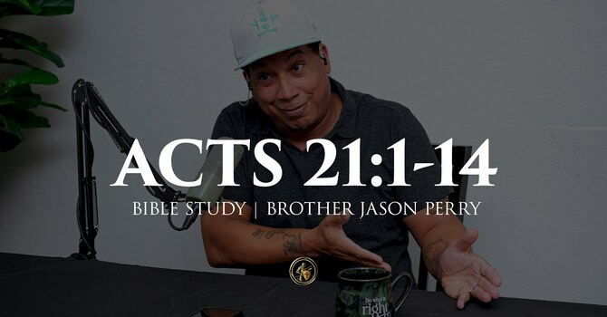 ACTS 21:1-14 | BIBLE STUDY | 6.9.26