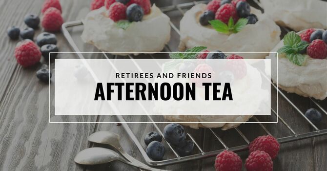 Retirees & Friends Afternoon Tea