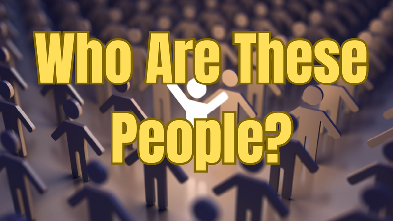 Who Are These People?