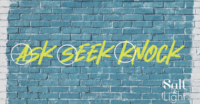Ask Seek Knock