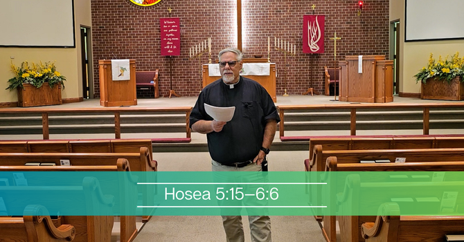 Hosea 5:15—6:6