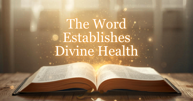 The Word Establishes Divine Health image