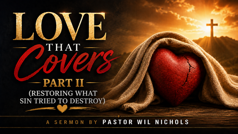 Love That Covers, Part II (Restoring What Sin Tried To Destroy)