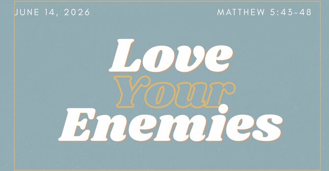 Love Your Enemies