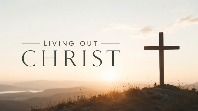 Living out Christ