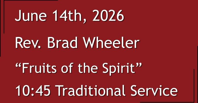 6-14-2026: Fruits of the Spirit - 10:45 Traditional service