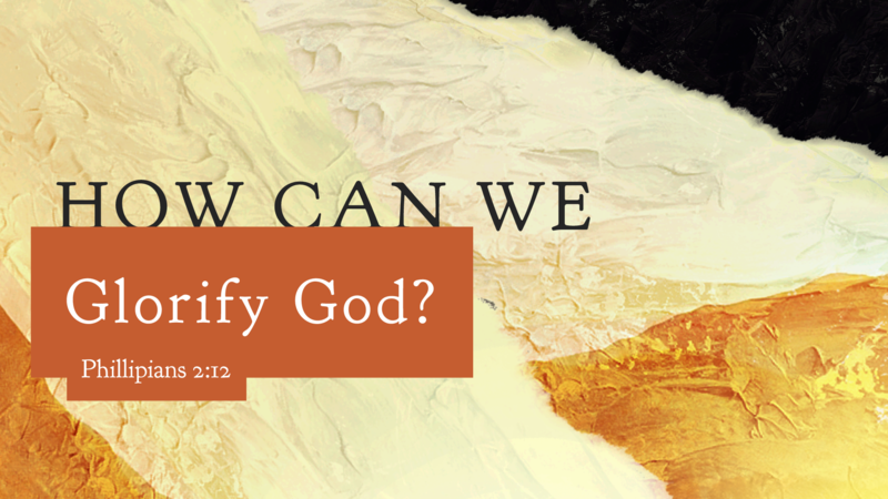How can We Glorify God?