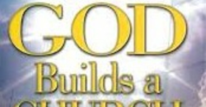"When God Builds His Church" A.M. Service