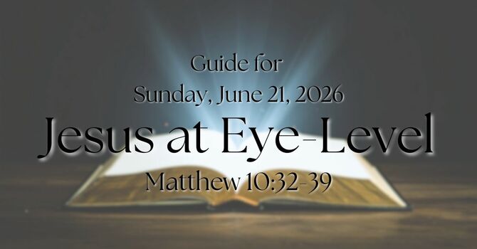 Sermon Guide for Sunday, June 21, 2026