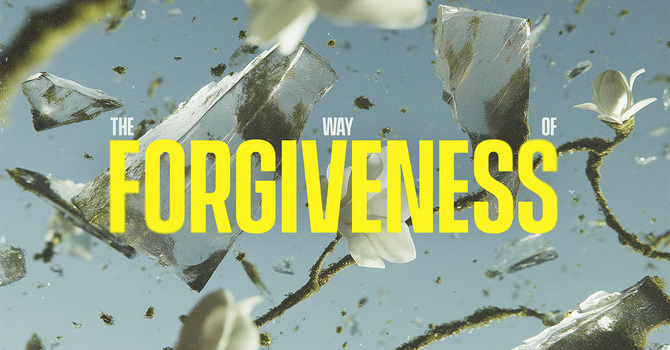 The Way of Forgiveness - Forgiven