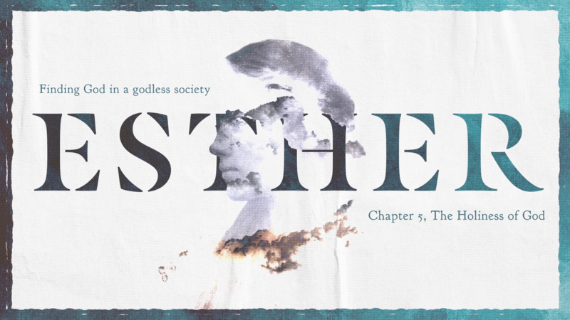 Esther 5, The Holiness of God