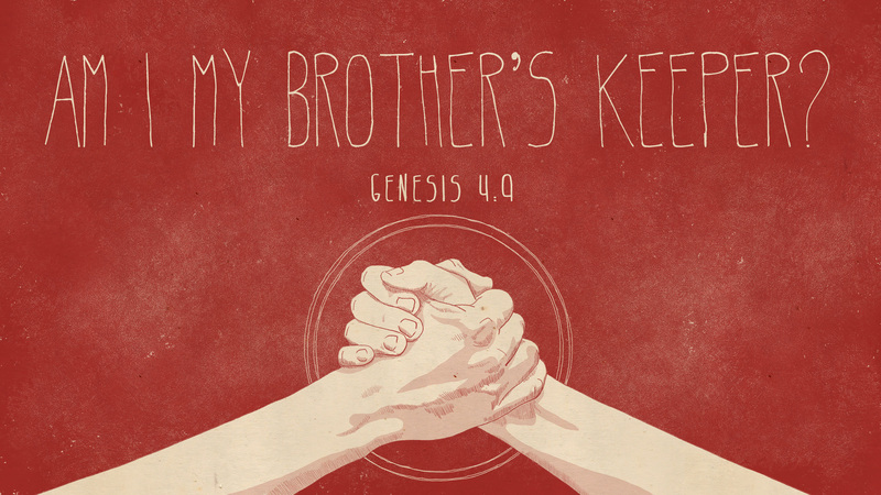 Am I My Brother's Keeper?
