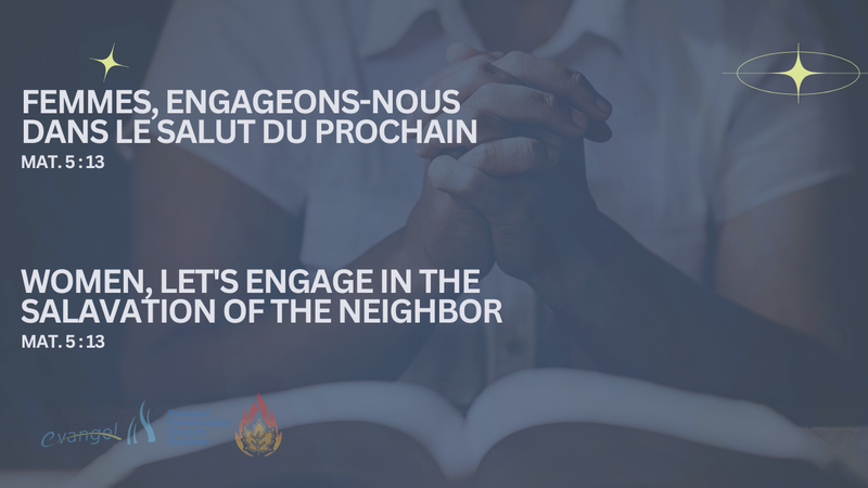 Femmes, Engageons-nous dans le salut du prochain - Mat 5:13