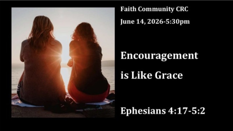 “Encouragement is Like Grace” June 14 2026 P.M. Service