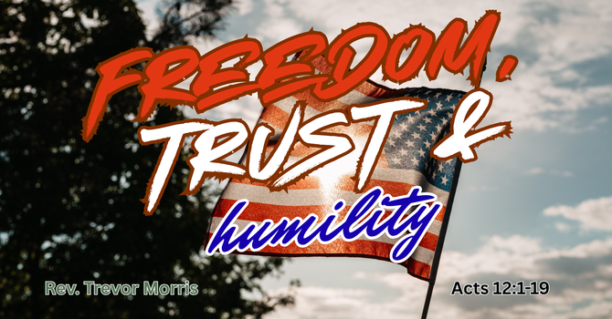 Freedom, Trust, & Humility
