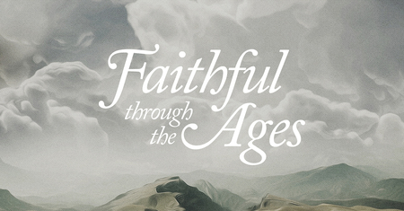 Faithful through the Ages