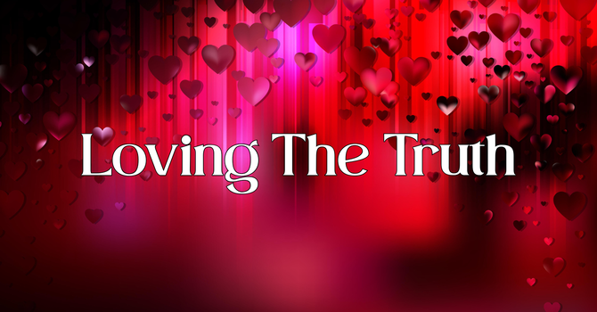 Loving the Truth
