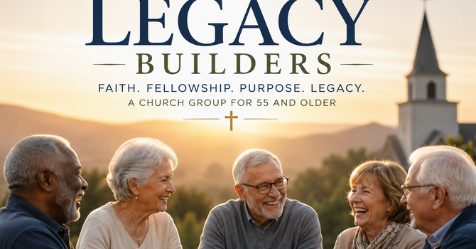 Legacy Builders - Ages 55 and up
