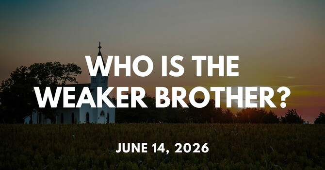 Who Is The Weaker Brother?