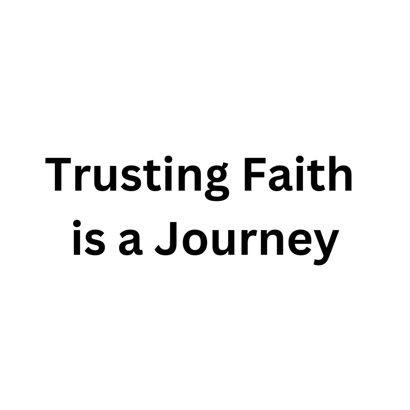 Trusting Faith is a Journey