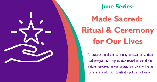 Made Sacred: Ritual & Ceremony for Our Lives