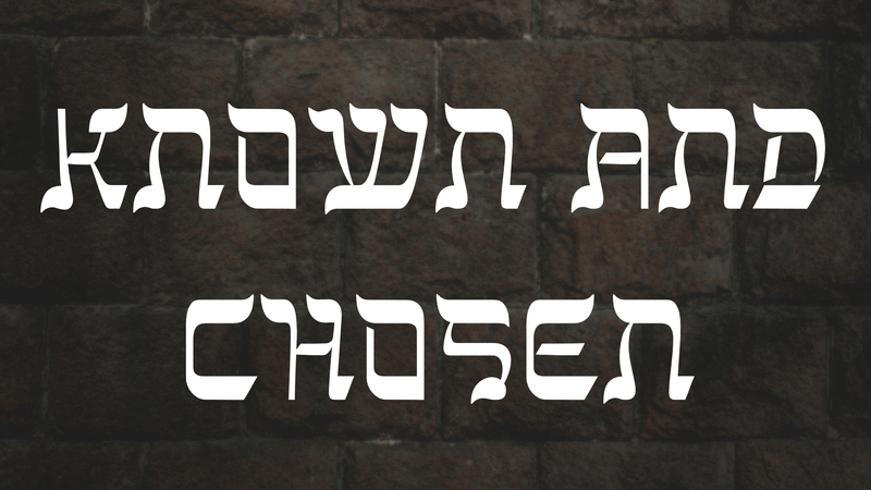 Known and Chosen
