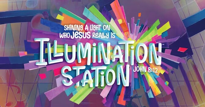 ILLUMINATION STATION VACATION BIBLE SCHOOL