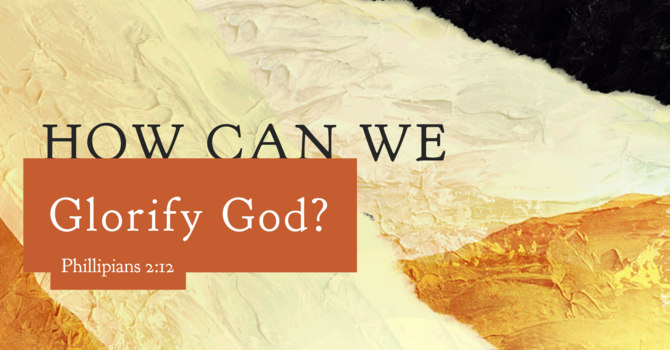 How can We Glorify God?