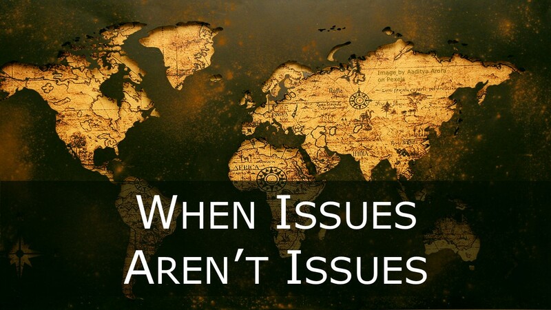 When Issues Aren't Issues
