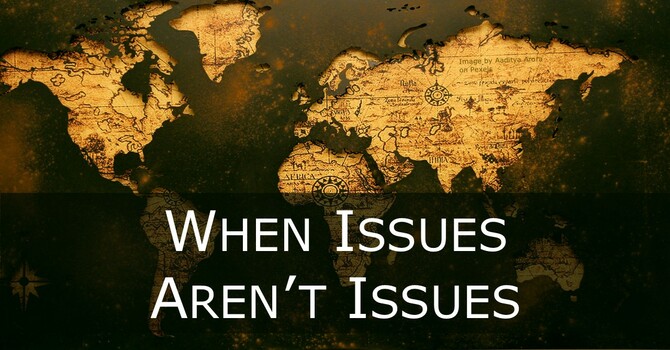 When Issues Aren't Issues