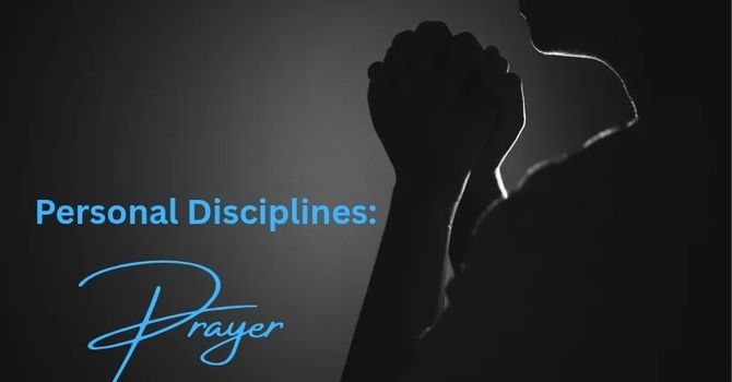 Personal Disciplines: Prayer