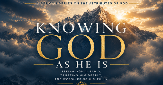 Knowing God as He is (Week One - Holiness)