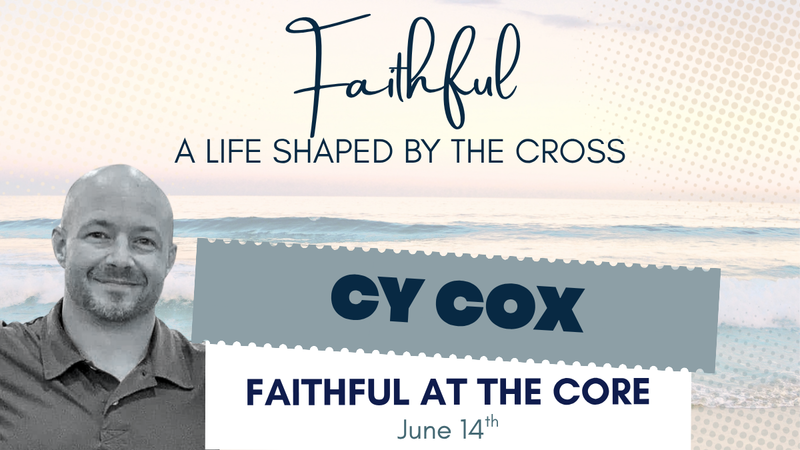 Faithful At the Core (Cy Cox)