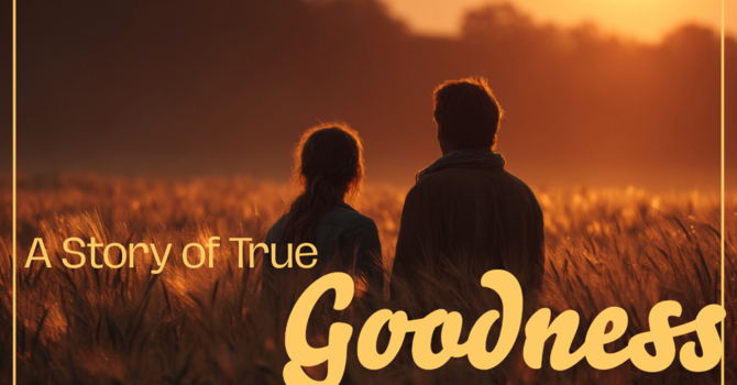 A Story of True Goodness