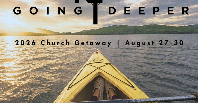 "Going Deeper" 2026 Church Getaway