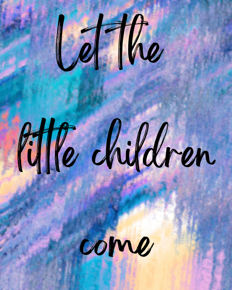 Let the Little Children Come