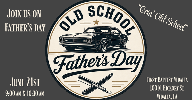 OLD SCHOOL FATHER'S DAY