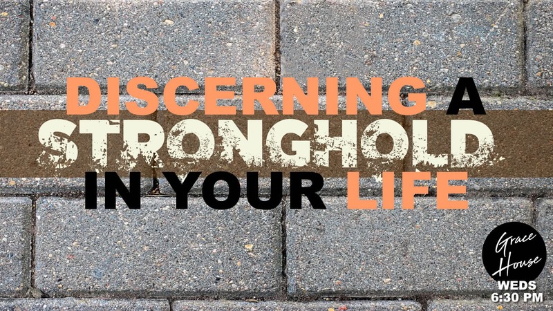 Discerning the Stronghold in your Life